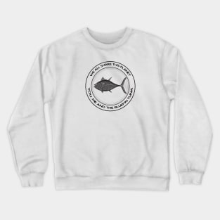 Bluefin Tuna - We All Share This Planet - animal on white Crewneck Sweatshirt